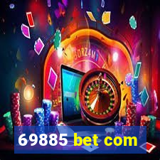 69885 bet com